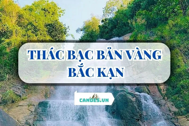 THÁC BẠC BẢN VÀNG BẮC KẠN